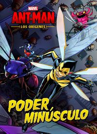 ANT-MAN - LOS ORIGENES - PODER MINUSCULO - CUENTO