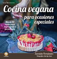 cocina vegana para ocasiones especiales - mas de 90 recetas para impresionar a tus invitados - Zaraida Fernandez Altabas