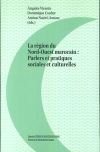 region du nord-ouest marocain, la - parlers et pratiques sociales et culturelles