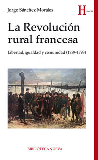 revolucion rural francesa, la - libertad, igualdad y comunidad (1789-1793) - Jorge Sanchez Morales