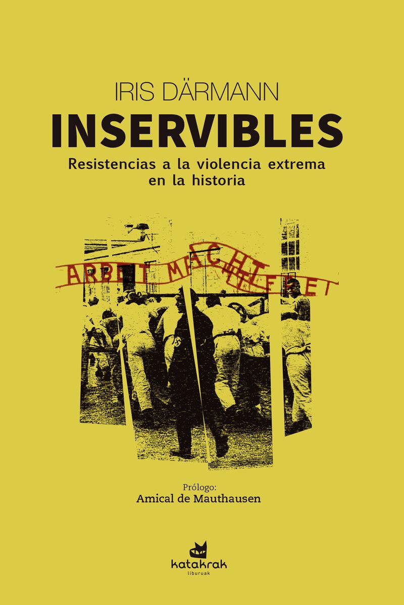 INSERVIBLES - RESISTENCIAS A LA VIOLENCIA EXTREMA EN LA HISTORIA