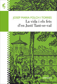 La vida i els fets d'en justi tant-se-val - Josep Maria Folch I Torres