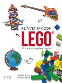 reinventar con lego - 60 proyectos originales y creativos
