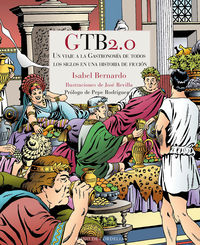 gtb2.0 - un viaje a la gastronomia de todos los siglos en una historia de ficcion