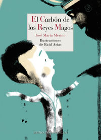 el carbon de los reyes magos - Jose Maria Merino / Raul Arias (il. )
