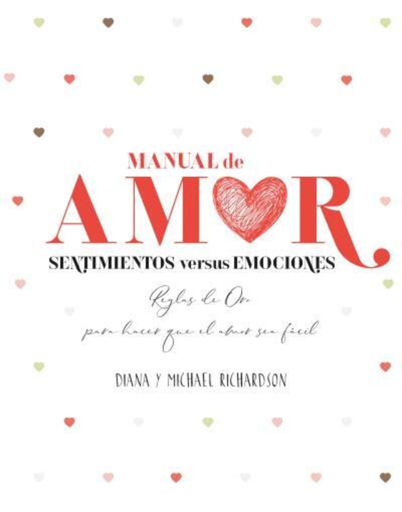 manual de amor: sentimientos versus emociones - reglas de oro para hacer que el amor sea facil - Diana Richardson / Michael Richardson