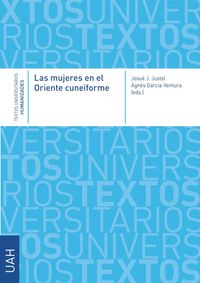 Las mujeres en el oriente cuneiforme - Josue J. Justel (ed. ) / Agnes Garcia-Ventura (ed. )