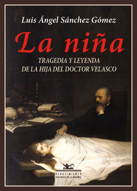 NIÑA, LA - TRAGEDIA Y LEYENDA DE LA HIJA DEL DOCTOR VELASCO