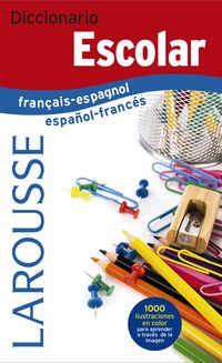 DICCIONARIO ESCOLAR FRANÇAIS / ESPAGNOL - ESPAÑOL / FRANCES