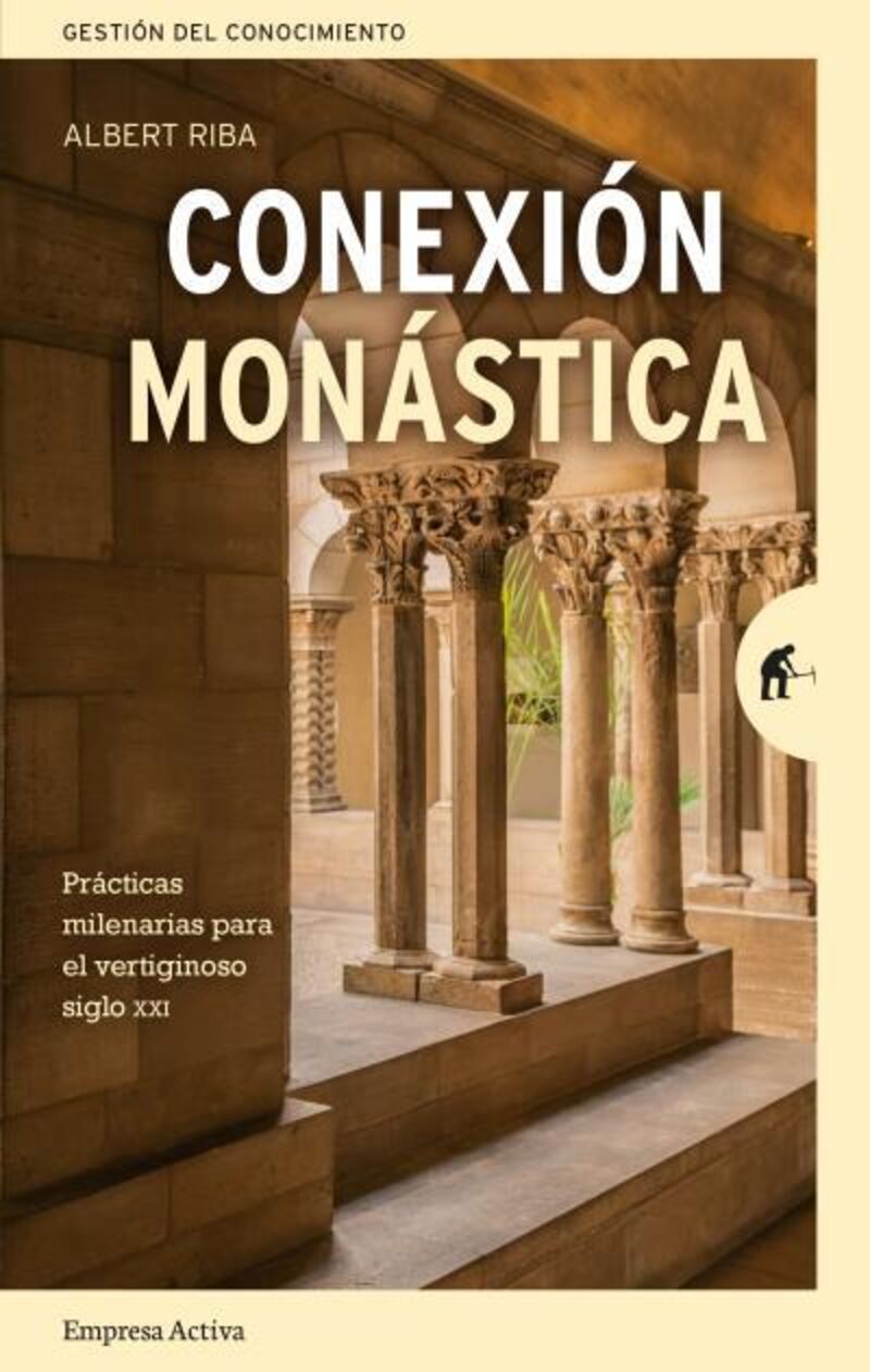 conexion monastica - reglas milenarias para el vertiginoso siglo xxi - Albert Riba