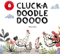 cluck-adoodledoooo - Nuria Otte