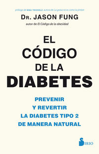 CODIGO DE LA DIABETES, EL - PREVENIR Y REVERTIR LA DIABETES TIPO 2 DE MANERA NATURAL