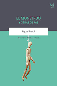 El monstruo y otras obras - Agota Kristof
