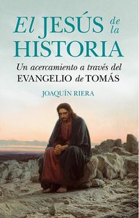 JESUS DE LA HISTORIA, EL - UN ACERCAMIENTO A TRAVES DEL EVANGELIO DE TOMAS