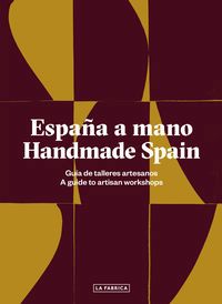 españa a mano = handmade spain - guia de talleres artesanos