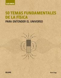 50 temas fundamentales de la fisica - para entender el universo