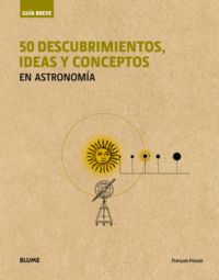 50 DESCUBRIMIENTOS. IDEAS Y CONCEPTOS EN ASTRONOMIA
