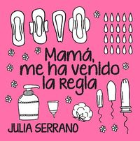 mama, me ha venido la regla - Julia Serrano Fuertes