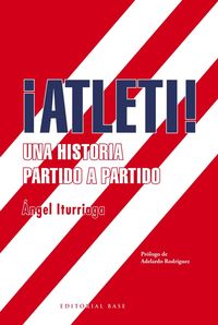 CLUB ATLETICO DE MADRID - UNA HISTORIA PARTIDO A PARTIDO