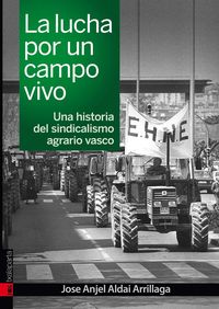 lucha por un campo vivo, la - una historia del sindicalismo agrario vasco - Jose Anjel Aldai Arrillaga