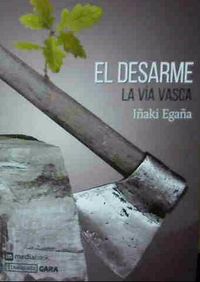 desarme, el - la via vasca - Iñaki Egaña Sevilla