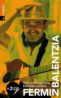fermin balentzia - vivir para cantarla. kantuari emana (+cd) - Fermin Balentzia / [ET AL. ]