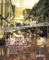 memorias del 3 de marzo - apuntes sobre un periodo clave en el nacimiento de la universidad de huelva (1983-1988) - Ramon Fernandez Bevia