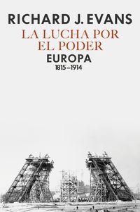 LUCHA POR EL PODER, LA - EUROPA (1815-1914)