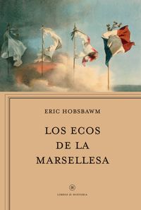 Los ecos de la marsellesa - Eric J. Hobsbawm