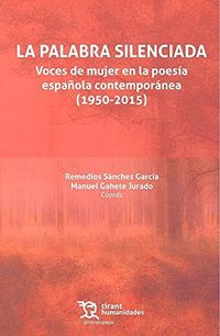 palabra silenciada, la - voces de mujer en la poesia española contemporanea (1950-2015) - Remedios Sanchez Garcia / Manuel Gahete Jurado