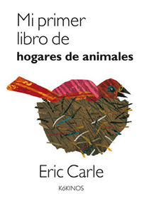 mi primer libro de hogares de animales - Eric Carle