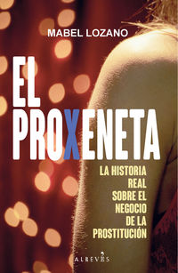 el proxeneta - la historia real sobre el negocio de la prostitucion - Mabel Lozano