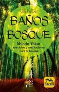 baños de bosque - shinrin-yoku: ejercicios y meditaciones para el bosque