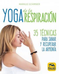 yoga de la respiracion - 35 tecnicas para sanar y recuperar la armonia