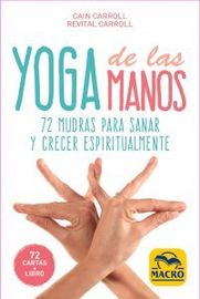 yoga de las manos (cartas) - 72 mudras para sanar y crecer espiritualmente - Cain Carroll / Revital Carroll