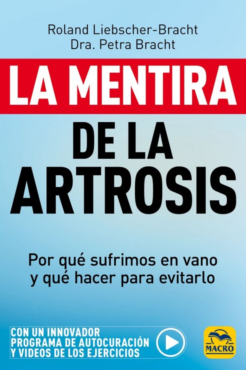 la mentira de la artrosis - por que sufrimos en vano y que hacer para evitarlo