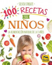 100 recetas para niños - la alimentacion natural de 1 a 3 años