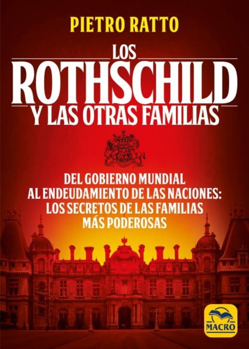 LOS ROTHSCHILD Y LAS OTRAS FAMILIAS - DEL GOBIERNO MUNDIAL AL ENDEUDAMIENTO DE LAS NACIONES>: LOS SECRETOS DE LAS FAMILIAS MAS PODEROSAS