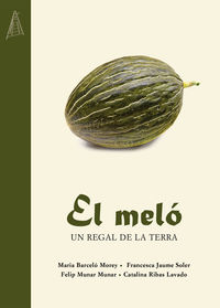 melo, el - un regal de la terra - Maria Barcelo Morey / [ET AL. ]