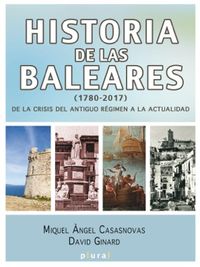 historia de las baleares (1780-2017) - Miquel Angel Casasnovas Camps / David Ginard Feron