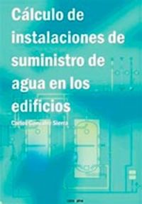 calculo de instalaciones de suministro de agua en los edificios - Carlos Gonzalez Sierra