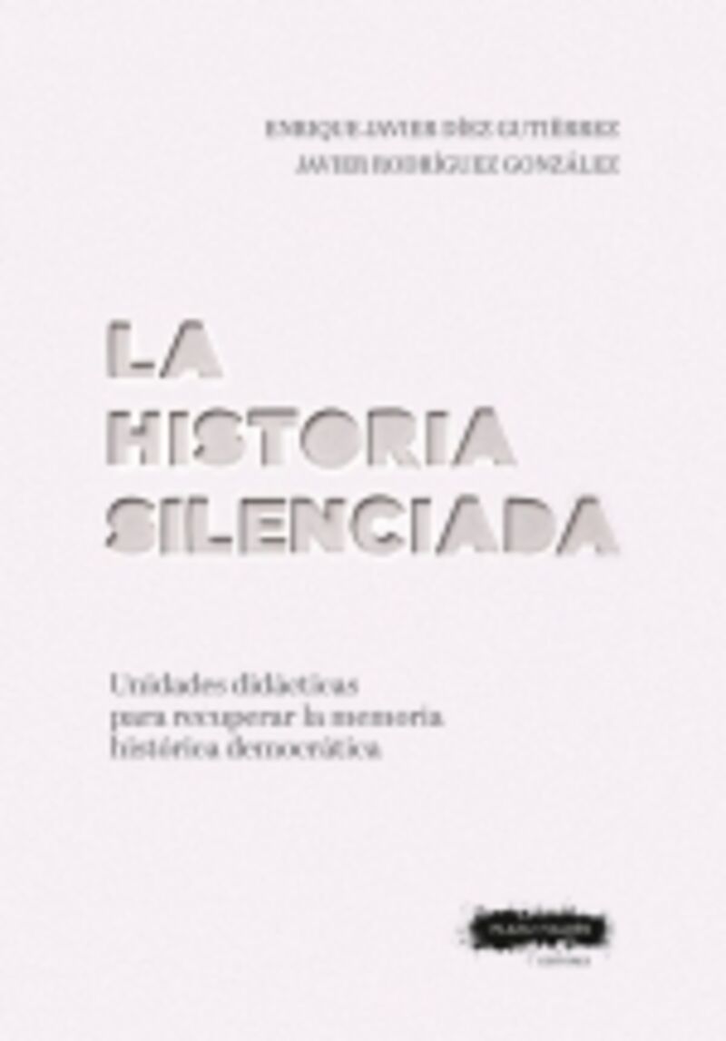 la historia silenciada - unidades didacticas para recuperar la memoria - Enrique Javier Diez Gutierrez / Javier Rodriguez Gonzalez