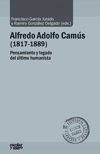 ALFREDO ADOLFO CAMUS (1817-1889) - PENSAMIENTO Y LEGADO DEL ULTIMO HUMANISTA