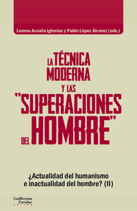 La tecnica moderna y las superaciones del hombre - Lorena Acosta (ed. ) / Pablo Lopez (ed. )
