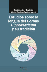 estudios sobre la lengua del corpus hippocraticum y su tradicion