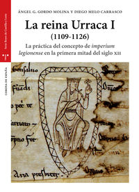reina urraca, la i (1109-1126) - la practica del concepto de imperium legionense en la primera mitad del silgo xii - Angel G. Gordo Molina / Diego Melo Carrasco