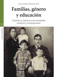 familias, genero y educacion - tradicion y ruptura en las sociedades moderna y contemporanea - Silvia Medina Quintana