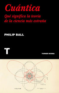 cuantica - que significa la teoria de la ciencia mas extraña - Phillip Ball