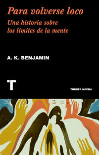 para volverse loco - una historia sobre los limites de la mente - A. K. Benjamin