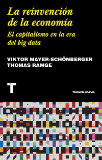 reinvencion de la economia, la - el capitalismo en la era del big data - Viktor Mayer-Schonberger / Thomas Ramge